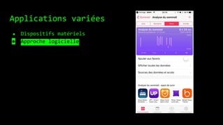 Applications variées
● Dispositifs matériels
● Approche logicielle
 
