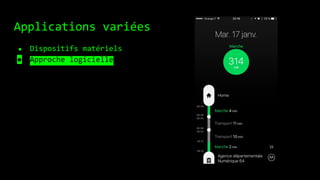 Applications variées
● Dispositifs matériels
● Approche logicielle
 