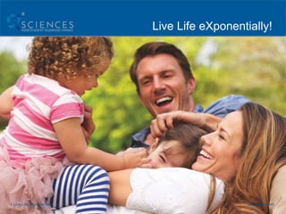 Click to edit Master title styleLive Life eXponentially!
Qsciences.com1 Live Life eXponentially
 