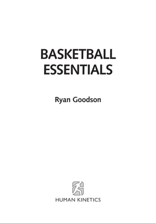 BASKETBALL
ESSENTIALS
Ryan Goodson
 