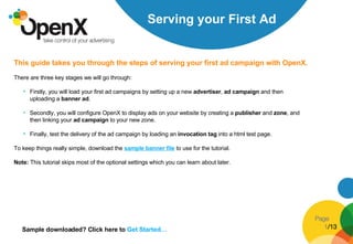 [object Object],[object Object],[object Object],[object Object],[object Object],[object Object],[object Object],Serving your First Ad Page Sample downloaded? Click here to  Get Started… 1/13 