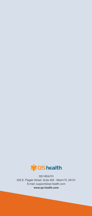 QS HEALTH
223 E. Flagler Street, Suite 402 - Miami FL 33131
E-mail: support@qs-health.com
www.qs-health.com
 