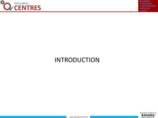 ● LEARNING
● HOSPITALITY
● ENTERTAINMENT
● KIDS CARE
● RETAIL
www.saharaqcentres.com
A business initiative by
INTRODUCTION
 