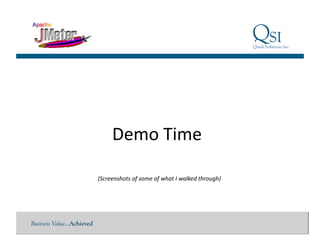 Business Value…Achieved
Demo	
  Time	
  
(Screenshots	
  of	
  some	
  of	
  what	
  I	
  walked	
  through)	
  
 