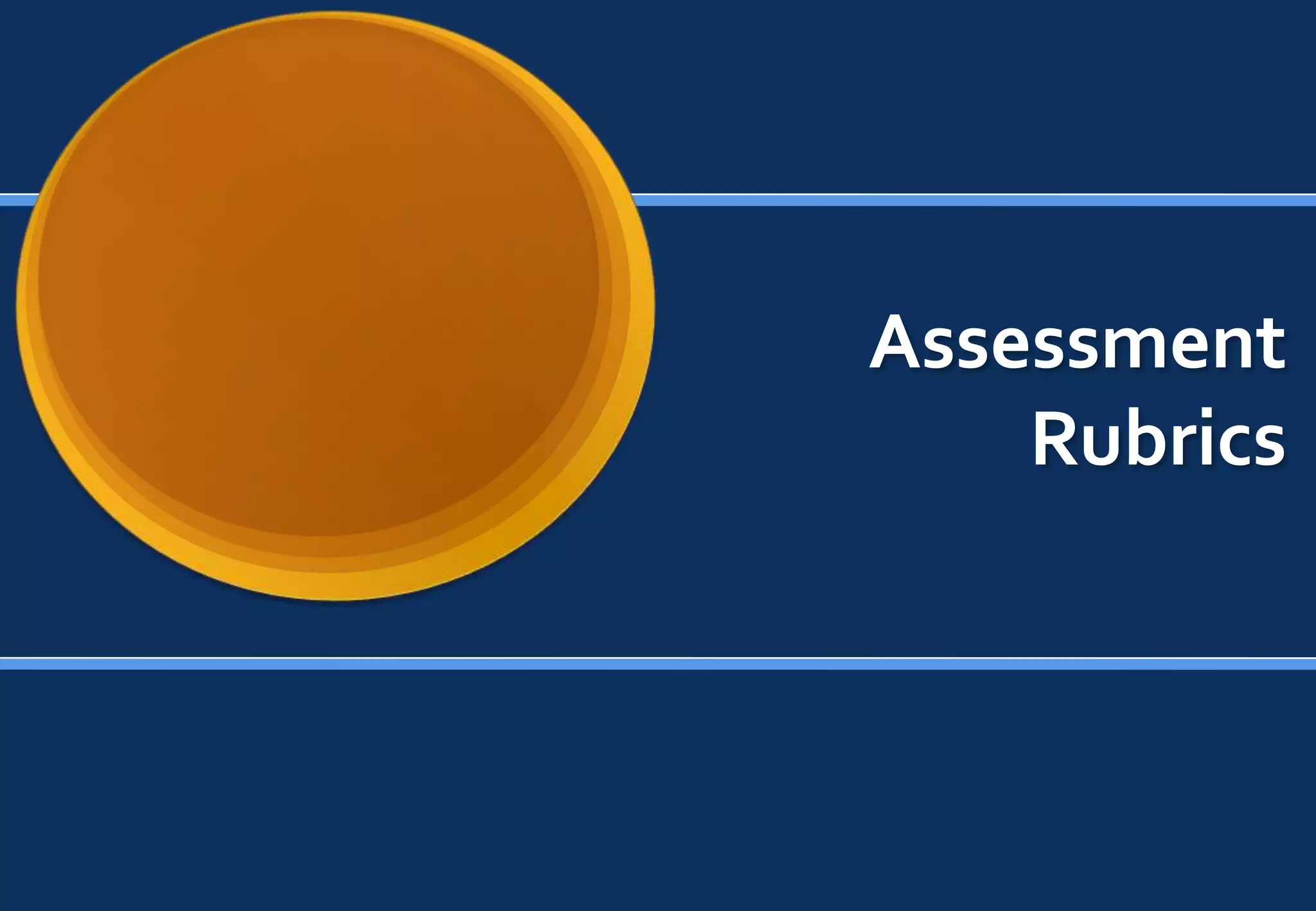 Assessment
    Rubrics
 