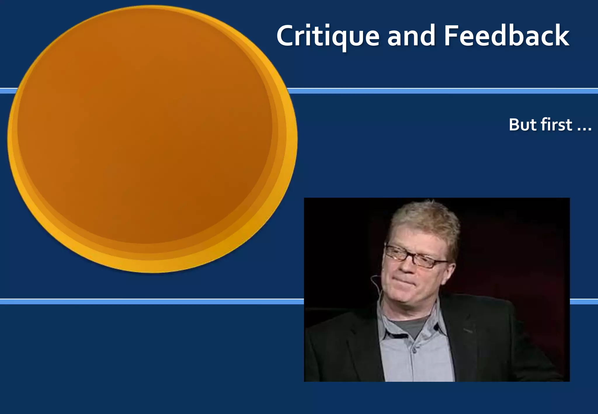 Critique and Feedback

                But first …
 