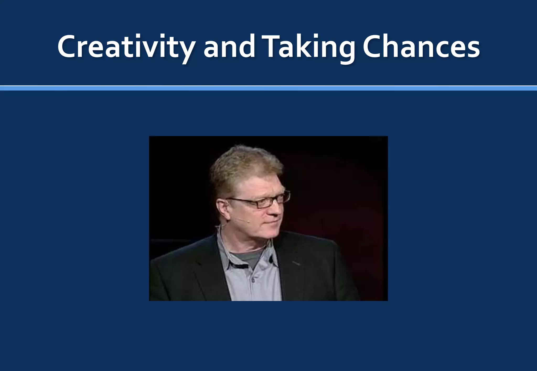 Creativity and Taking Chances
 