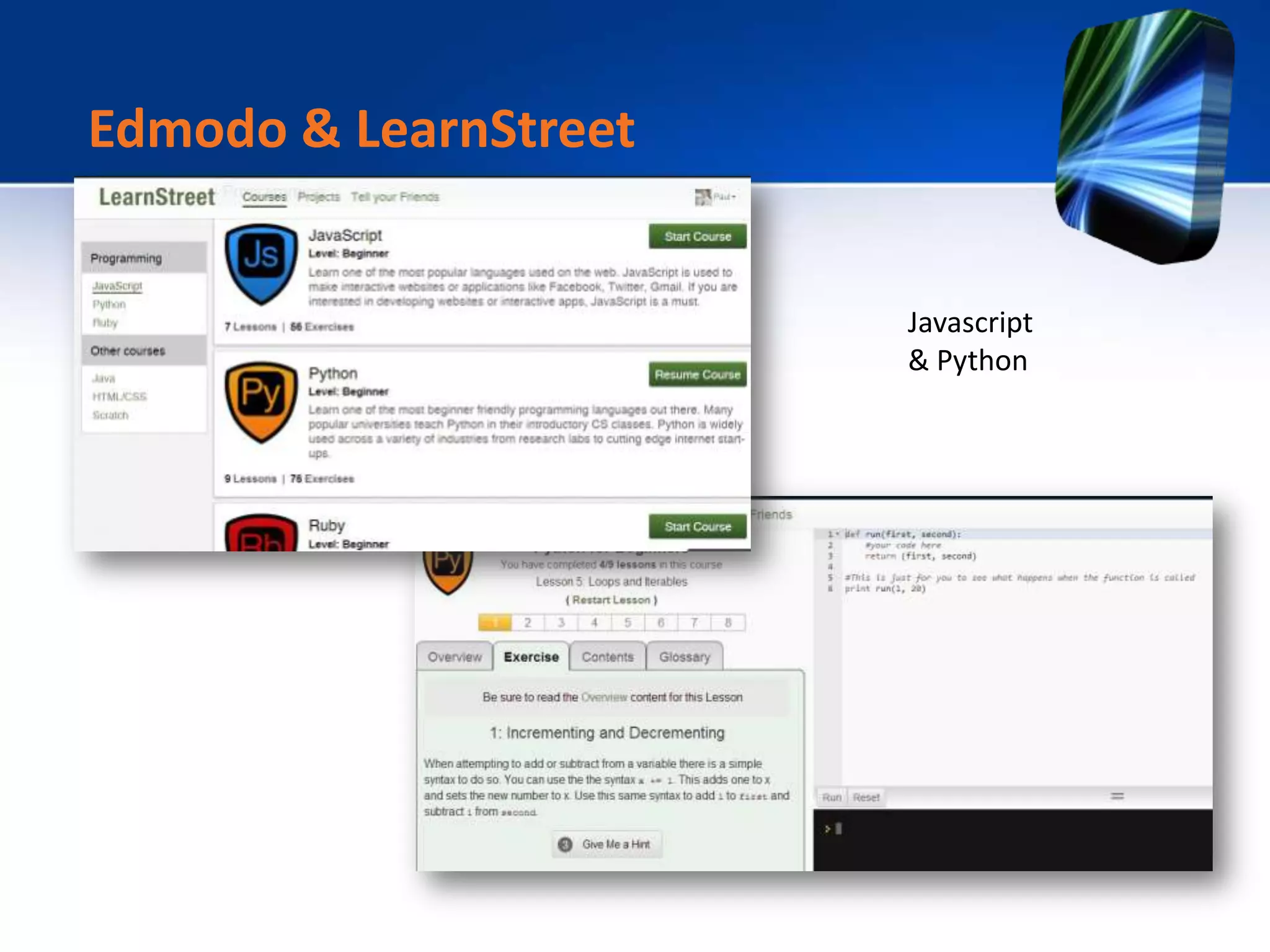 Edmodo & LearnStreet
Javascript
& Python
 