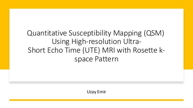 Quantitative Susceptibility Mapping (QSM) Using High-resolution Ultra ...