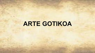 ARTE GOTIKOA
 