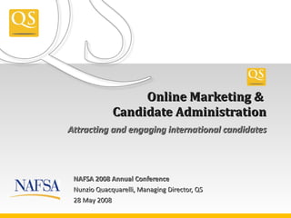 Attracting and engaging international candidates Online Marketing &  Candidate Administration ,[object Object],[object Object],[object Object]