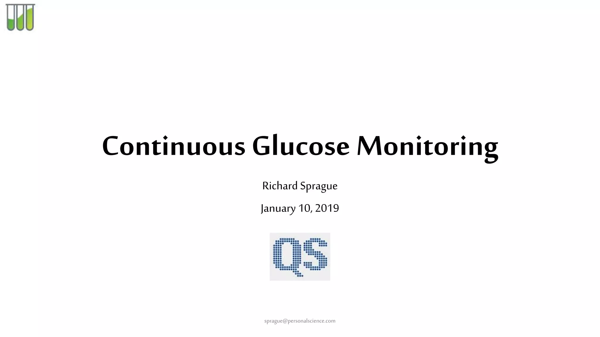 Continuous Glucose Monitoring
Richard Sprague
January 10, 2019
sprague@personalscience.com