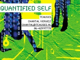 quantified self
7causes
quantified self
chantal verweij
chantal@7causes.nl
06-42997778

 
