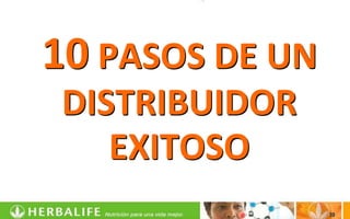 10 PASOS DE UN
 DISTRIBUIDOR
    EXITOSO
                 39
 