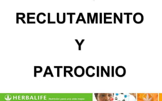 RECLUTAMIENTO
     Y
 PATROCINIO
 