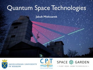 Quantum Space Technologies
Jakub Mielczarek
 