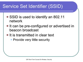 Service Set Identifier (SSID) ‏ ,[object Object],[object Object],[object Object],[object Object]