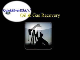 Oil & Gas Recovery
 