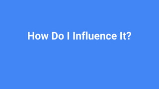 finch.com @bjornespenes
How Do I Influence It?
 