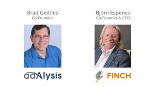 Bjorn Espenes
Co-Founder & CEO
Brad Geddes
Co-Founder
 