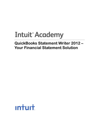 QuickBooks Statement Writer 2012 –
Your Financial Statement Solution
 