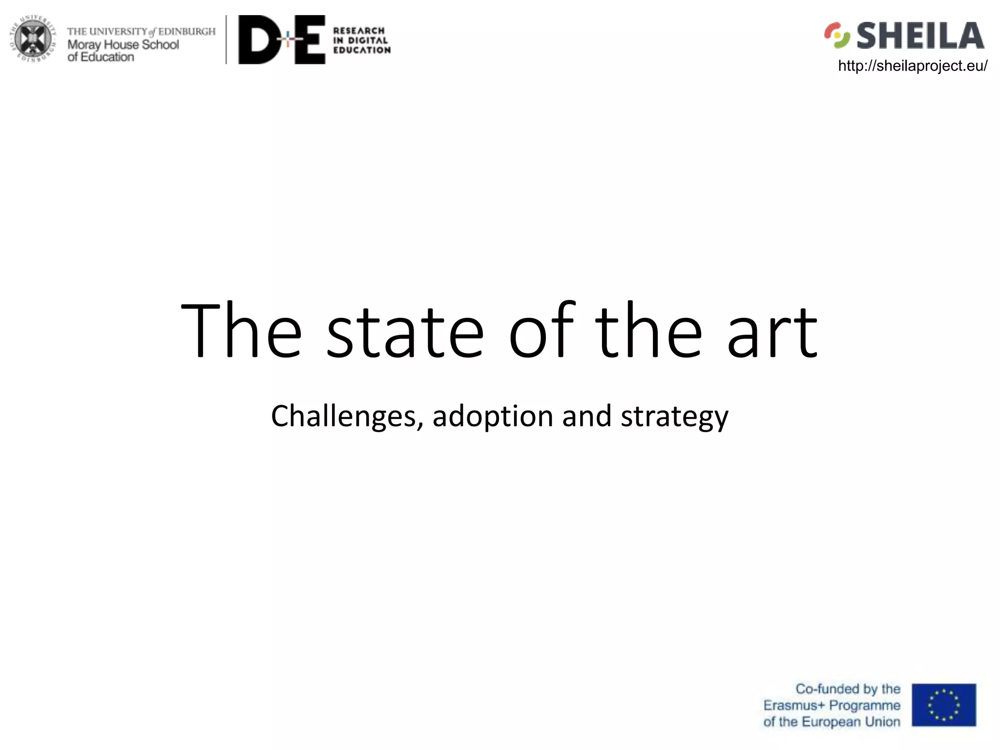 The state of the art
Challenges, adoption and strategy
http://sheilaproject.eu/
 