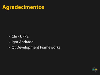 Agradecimentos




  • CIn - UFPE
  • Igor Andrade
  • Qt Development Frameworks
 