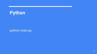 23
Python
python main.py
 