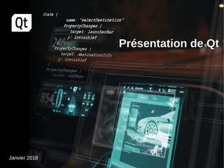 Présentation de QtPrésentation de Qt
Janvier 2018