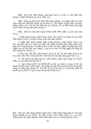 4.4- Bªn c¹nh nÒn khoan, cÇn lµm mét b·i c«ng t¸c ®Ó kÐo cÇn
khoan, chuÈn bÞ dông cô, th¸o mÉu v.v.
4.5- Híng vµ kÝch th íc cña nÒn (sµn) khoan, b·i khoan cÇn ® îc lùa
chän sao cho viÖc lÊy dông cô vµ thao t¸c khi khoan thuËn tiÖn an toµn
®ång thêi tr¸nh ® îc tèi ®a khãi do m¸y khoan x¶ ra (XÐt theo híng giã
thÞnh hµnh trong thêi gian khoan ).
4.6- CÊu t¹o cña nÒn (sµn) khoan ph¶i ®¶m b¶o c¸c yªu cÇu sau
®©y:
1. NÒn (sµn) khoan ph¶i ch¾c ch¾n, æn ®Þnh vµ thuËn lîi cho viÖc
tiÕn hµnh c«ng t¸c khoan trong suèt thêi gian khoan;
2. MÆt nÒn (sµn) khoan ph¶i b»ng ph¼ng, ch¾c ch¾n, tho¸t n íc
tèt, vµ ph¶i cao h¬n mùc níc mÆt cao nhÊt cã thÓ xuÊt hiÖn trong thêi
gian thi c«ng lç khoan Ýt nhÊt lµ 0,2 m ®èi víi vïng ngËp n íc hÑp hay vïng
ngËp níc c¹n (hå nhá, ao, ruéng...) vµ 0,5 m ®èi víi vïng ngËp n íc réng vµ
s©u (s«ng lín, hå lín...);
ë khu vùc ®Êt lÇy, nÒn khoan cÇn ® îc c¶i t¹o bÒ mÆt b»ng c¸ch
th¸o kh« nÒn ®Êt, ®¾p phñ lªn mét líp ®Êt tèt hay dïng gç kª lãt v.v..;
3. Khi ®Þnh ®é dèc cña m¸i nÒn khoan (®µo hay ®¾p) nªn tham
kh¶o c¸c tµi liÖu cña phô lôc 3.
4. Sµn khoan ph¶i ® îc thiÕt kÕ vµ l¾p r¸p theo c¸c quy tr×nh kü
thuËt cã liªn quan hiÖn hµnh. Khi khoan trong mïa kh«ng cã b·o lò cã thÓ
dïng c¸c kiÓu sµn khoan ®· ® îc thö th¸ch ë nh÷ng n¬i cã ®iÒu kiÖn kü
thuËt vµ tù nhiªn t¬ng tù mµ kh«ng cÇn kiÓm to¸n.
4.7- Khi lµm nÒn (sµn) khoan ph¶i chó ý ®Õn ¶nh h ëng qua l¹i cña nÒn
(sµn) khoan víi c¸c nh©n tè ®Þa h×nh, ®Þa chÊt, thuû v¨n, c¸c ho¹t
®éng kinh tÕ, quèc phßng, ®Æc biÖt ph¶i lu ý c¸c tr êng hîp sau ®©y:
12
 