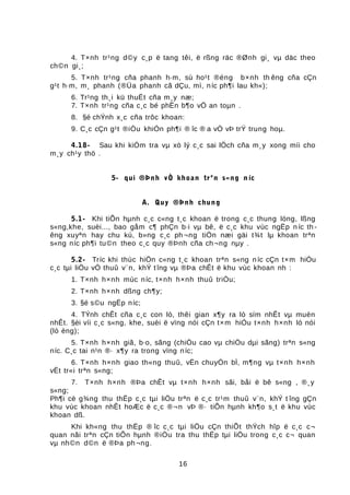 4. T×nh tr¹ng d©y c¸p ë tang têi, ë rßng räc ®Ønh gi¸ vµ däc theo
ch©n gi¸;
5. T×nh tr¹ng cña phanh h·m, sù ho¹t ®éng b×nh th êng cña cÇn
g¹t h·m, m¸ phanh (®Üa phanh cã dÇu, mì, níc ph¶i lau kh«);
6. Tr¹ng th¸i kü thuËt cña m¸y næ;
7. T×nh tr¹ng cña c¸c bé phËn b¶o vÖ an toµn .
8. §é chÝnh x¸c cña trôc khoan:
9. C¸c cÇn g¹t ®iÒu khiÓn ph¶i ® îc ® a vÒ vÞ trÝ trung hoµ.
4.18- Sau khi kiÓm tra vµ xö lý c¸c sai lÖch cña m¸y xong míi cho
m¸y ch¹y thö .
5- qui ®Þnh vÒ khoan trªn s«ng n íc
A. Quy ®Þnh chung
5.1- Khi tiÕn hµnh c¸c c«ng t¸c khoan ë trong c¸c thung lòng, lßng
s«ng,khe, suèi..., bao gåm c¶ phÇn b·i vµ bê, ë c¸c khu vùc ngËp n íc th -
êng xuyªn hay chu kú, b»ng c¸c ph ¬ng tiÖn næi gäi t¾t lµ khoan trªn
s«ng níc ph¶i tu©n theo c¸c quy ®Þnh cña ch¬ng nµy .
5.2- Tríc khi thùc hiÖn c«ng t¸c khoan trªn s«ng níc cÇn t×m hiÓu
c¸c tµi liÖu vÒ thuû v¨n, khÝ t îng vµ ®Þa chÊt ë khu vùc khoan nh :
1. T×nh h×nh mùc níc, t×nh h×nh thuû triÒu;
2. T×nh h×nh dßng ch¶y;
3. §é s©u ngËp níc;
4. TÝnh chÊt cña c¸c con lò, thêi gian x¶y ra lò sím nhÊt vµ muén
nhÊt. §èi víi c¸c s«ng, khe, suèi ë vïng nói cÇn t×m hiÓu t×nh h×nh lò nói
(lò èng);
5. T×nh h×nh giã, b·o, sãng (chiÒu cao vµ chiÒu dµi sãng) trªn s«ng
níc. C¸c tai n¹n ®· x¶y ra trong vïng níc;
6. T×nh h×nh giao th«ng thuû, vËn chuyÓn bÌ, m¶ng vµ t×nh h×nh
vËt tr«i trªn s«ng;
7. T×nh h×nh ®Þa chÊt vµ t×nh h×nh sãi, båi ë bê s«ng , ®¸y
s«ng;
Ph¶i cè g¾ng thu thËp c¸c tµi liÖu trªn ë c¸c tr¹m thuû v¨n, khÝ t îng gÇn
khu vùc khoan nhÊt hoÆc ë c¸c ®¬n vÞ ®· tiÕn hµnh kh¶o s¸t ë khu vùc
khoan dß.
Khi kh«ng thu thËp ® îc c¸c tµi liÖu cÇn thiÕt thÝch hîp ë c¸c c¬
quan nãi trªn cÇn tiÕn hµnh ®iÒu tra thu thËp tµi liÖu trong c¸c c¬ quan
vµ nh©n d©n ë ®Þa ph¬ng.
16
 