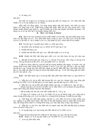 4. H¹ èng v¸ch.
Ghi chó :
Khi mÊt níc ë gÇn ®¸y lç khoan vµ tÇng bÞ mÊt níc máng th× nªn nhåi ®Êt sÐt
hoÆc v÷a xi m¨ng xuèng ®¸y lç khoan.
NÕu mÊt níc tõng phÇn, nªn dïng dung dÞch sÐt ®Ó khoan. Khi mÊt n íc toµn
phÇn nªn dïng èng v¸ch. ChØ trong tr êng hîp ®Æc biÖt cã yªu cÇu trong ®Ò c¬ng
khoan hoÆc khoan vµo tÇng ®¸ nøt nÎ nhiÒu vµ ë khu vùc khoan cã nhiÒu lç khoan míi
dïng v÷a xi m¨ng ®Ó ng¨n níc hoÆc chèng mÊt níc.
D. Ng¨n n íc trong lç khoan
8.8- §èi víi nh÷ng lç khoan cã níc mÆt hoÆc níc díi ®Êt, khi cÇn thiÕt quan tr¾c
mùc níc, lÊy mÉu níc v.v... th× ph¶i tiÕn hµnh c«ng t¸c ng¨n níc ®Ó c¸ch li ® îc líp chøa
níc víi c¸c líp ®Êt ®¸ kh¸c hoÆc c¸ch li c¸c líp chøa níc kh¸c nhau (kÓ c¶ níc mÆt).
8.9- Tríc khi ng¨n níc ph¶i thùc hiÖn c¸c viÖc sau ®©y:
1. §o chiÒu s©u lç khoan vµ x¸c ®Þnh vÞ trÝ cÇn ng¨n níc;
2. ChuÈn bÞ èng v¸ch;
3. ChuÈn bÞ vËt liÖu ®Ó ng¨n níc : §Êt sÐt hoÆc v÷a xi m¨ng.
8.10- ChuÈn bÞ ®Êt sÐt dïng lµm chÊt c¸ch n íc cÇn theo nh÷ng yªu cÇu sau
®©y :
1. §Êt sÐt cã tÝnh dÎo cao, lîng h÷u c¬ kh«ng ® îc vît qu¸ 6%. Lîng c¸t kh«ng ® îc
vît qu¸ 4% vµ kh«ng ® îc lÉn d¨m, s¹n, sái hoÆc mïn r¸c, rÔ c©y;
2. §Êt ® îc nhµo nÆn kü, (cã ®é sÖt B ë trong kho¶ng dÎo cøng), vª thµnh viªn cã
® êng kÝnh b»ng nöa ® êng kÝnh lç khoan ë ®o¹n c¸ch níc, sau ®ã ph¬i cho se mÆt,
kh«ng ph¬i qu¸ n¾ng lµm cho ®Êt kh« cøng vµ nøt nÎ. NÕu ®Êt kh«, cÇn ®Ëp nhá, lo¹i
bá r¸c, t¹p chÊt råi nhµo víi lîng níc thÝch hîp hoÆc ®Êt qu¸ ít nªn ®Ó hong giã cho ®Õn
khi ®¹t ®é sÖt ®· nªu.
8.11- Khi tiÕn hµnh ng¨n níc b»ng ®Êt sÐt, ph¶i thùc hiÖn theo c¸c quy ®Þnh d-
íi ®©y :
1. NÕu líp c¸ch níc lµ ®Êt sÐt kh«ng lÉn s¹n, sái, th× khoan s©u vµo tÇng sÐt
kho¶ng 0,5 ®Õn 1,0 m råi Ðp èng v¸ch cho ngµm vµo líp sÐt nµy tõ 1 ®Õn 2 m;
2. NÕu líp c¸ch níc lµ ®Êt sÐt cã lÉn nhiÒu san sái, c¸t hoÆc lµ ®¸ lµm nh sau :
- Khoan vµo líp c¸ch níc tõ 1,5 ®Õn 2,0 m, b¶o ®¶m v¸ch lç khoan kh«ng bÞ lëm
chëm (Nªn dïng mòi khoan hîp kim ®Ó khoan);
- VÐt lç hoÆc xãi röa cho s¹ch ®Êt hoÆc bét ®¸ ë ®¸y lç;
- H¹ èng v¸ch xuèng c¸ch ®¸y 1,5 ®Õn 2,0 m vµ cè ®Þnh èng v¸ch. CÇn chó ý
chän ® êng kÝnh èng v¸ch c¸ch níc nhá h¬n ® êng kÝnh lç khoan Ýt nhÊt lµ mét cÊp;
3. Th¶ tõng viªn ®Êt sÐt xuèng. Cø th¶ c¸c viªn ®Êt ® îc 0,5 m theo chiÒu cao
th× ngõng l¹i vµ tiÕn hµnh ®Çm nÐn cho tíi khi cßn kho¶ng 0,25 m. §Çm nÐn b»ng bµn
nÐn cã ® êng kÝnh nhá h¬n ® êng kÝnh èng v¸ch mét cÊp, l¾p ë ®Çu cÇn khoan;
4. TiÕp tôc c¸c bíc trªn cho ®Õn khi t¹o thµnh mét nót ®Êt sÐt lÊp ®Çy lç khoan
®o¹n díi ch©n èng v¸ch ;
5. H¹ vµ Ðp èng v¸ch vµo trong nót ®Êt sÐt tõ 1,2 m ®Õn 1,5 m;
Ghi chó :
Trong c¶ hai tr êng hîp trªn chØ ® îc h¹ Ðp èng v¸ch vµo, kh«ng ® îc xoay.
8.12- Dïng v÷a xi m¨ng lµm chÊt c¸ch níc ph¶i ®¹t c¸c yªu cÇu sau :
1. Xi m¨ng 300 ®Õn 400.
39
 