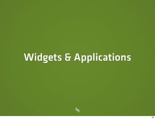Widgets & Applications




                         52
 