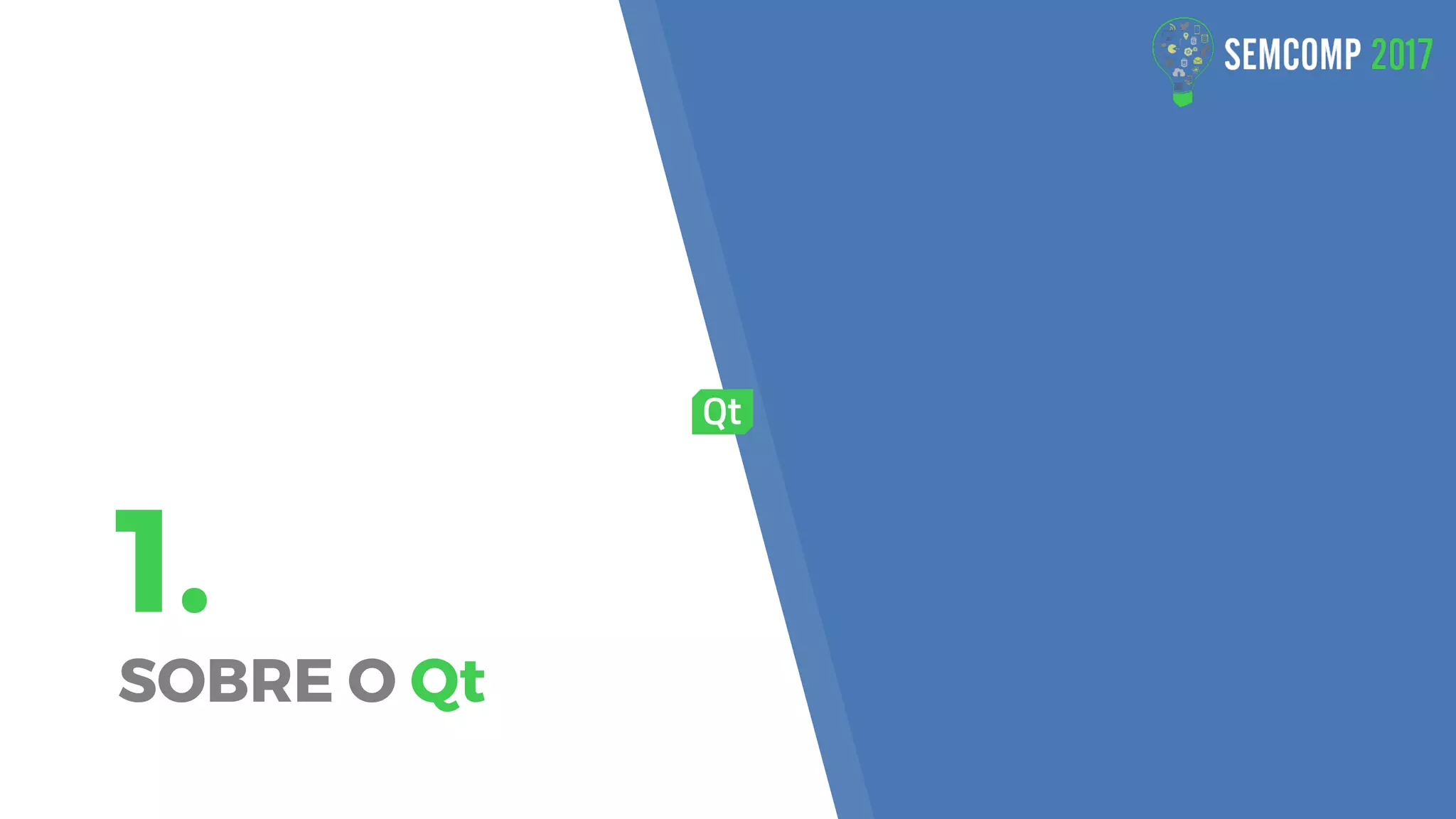 1.
SOBRE O Qt
 
