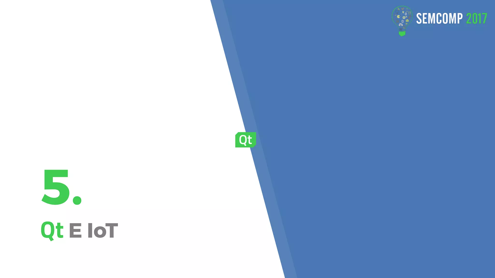 5.
Qt E IoT
 