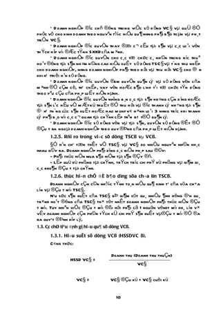 * D oanh nghiÖp ®îc ch ñ ®éng trong viÖc s ö d ông VC § vµ qu Ü ®Ó
ph ôc vô cho kinh doanh theo nguyªn t¾c hiÖu qu ¶ nhng ph ¶i b ¶o to µn vµ ph ¸t
tri Ón VC §.
       * D oanh nghiÖp ®îc quyÒn th ay ®æi c ¬ c Êu tµi s ¶n vµ c ¸c lo ¹i vèn
th Ých h îp víi ®Æc tÝnh S XKD c ña m ×nh.
       * D oanh nghiÖp ®îc quyÒn cho c ¸c tæ ch øc c ¸ nh ©n trong níc thu ª
ho ¹t ®éng tµi s ¶n nh »m n ©ng cao hiÖu su Êt s ö d ông TSC § vµ t¨ng thu nh Ëp
cho doanh nghiÖp, nhng doanh nghiÖp ph ¶i theo d âi vµ thu h åi VC § cho ®Õ n
khi hÕ tth êi h ¹n s ö d ông.
       * D oanh nghiÖp ®îc quyÒn ®em quyÒn qu ¶n lý vµ s ö d ông vèn c ña
m ×nh ®Ó c Çm c è, thÕ ch Êp, vay vèn ho Æc b ¶o l·nh t¹i tæ ch øc tÝn d ông
theo yªu c Çu c ña ph ¸p lu Ë t hiÖn h µnh.
       * D oanh nghiÖp ®îc quyÒn nhîng b ¸n c ¸c tµi s ¶n kh «ng c Çn d ïng ho Æc
tµi s ¶n l¹c h Ëu vÒ m Æt k ü thu Ët ®Ó thu h åi vµ ®îc th anh lý nh ÷ng tµi s ¶n
®· hÕ tn ¨ng lùc s ¶n xu Êt ho Æc hao m onf v« h ×nh lo ¹i 3 nhng tr íc khi th anh
lý ph ¶i b ¸o víi c ¸c c ¬ quan tµi ch Ýnh c Êp trªn biÕ t®Ó qu ¶n lý.
       * D oanh nghiÖp ®îc s ö d ông vèn vµ tµi s ¶n, quyÒn s ö d ông ®Êt ®Ó
®Çu t ra ngo µi doanh nghiÖp theo quy ®Þnh c ña ph ¸p lu Ë t hiÖn h µnh.
       1.2.5. Rñi ro trong vi÷c sö dông TSC§ vµ VC§.
      §Ó h¹n chÕ tæn thÊt vÒ TSC§ vµ VC§ do nhiÒu nguyªn nh©n kh¸c
nhau g©y ra. Doanh nghiÖp ph¶i dïng c¸c biÖn ph¸p sau ®©y:
      - Ph¶i thùc hiÖn mua b¶o hiÓm tµi s¶n ®Çy ®ñ.
      - LËp quü dù phßng tµi chÝnh, trÝch tríc chi phÝ dù phßng vµ gi¶m gi¸
c¸c kho¶n ®Çu t tµi chÝnh.
       1.2.6. thùc hi÷n chÕ ®é b¶o dìng söa ch÷a lín TSC§.
       Doanh nghiÖp cÇn c©n nh¾c tÝnh to¸n hiÖu qu¶ kinh tÕ cña söa ch÷a
lín vµ ®Çu t míi TSC§.
       NÕu søc s¶n xuÊt cña TSC§ bÞ gi¶m sót qu¸ nhiÒu ¶nh hëng ®Õn qu¸
tr×nh ho¹t ®éng cña TSC§ th× tèt nhÊt doanh nghiÖp ph¶i thùc hiÖn ®Çu
t míi. Tuy nhiªn viÖc ®Çu t míi ®ßi hái ph¶i cã 1 nguån vèndt míi kh¸ lín v×
vËy doanh nghiÖp cÇn ph©n tÝch kÜ chi phÝ s¶n xuÊt vµ®Çu t míi ®Ó ®a
ra quyÕt ®Þnh hîp lý,
1.3. C¸c chØ tiª u ®¸nh gi¸ hi÷u qu¶ sö dông VC§.

       1.3.1. Hi÷u suÊt sö dông VC§ (HSSDVC §).
       C«ng thøc:

                                       Doanh thu (Doanh thu thuÇn)
                 HSSD VC§ =
                                                    VC§


                    VC§ =             VC§ ®Çu kú + VC§ cuèi kú


                                         10
 