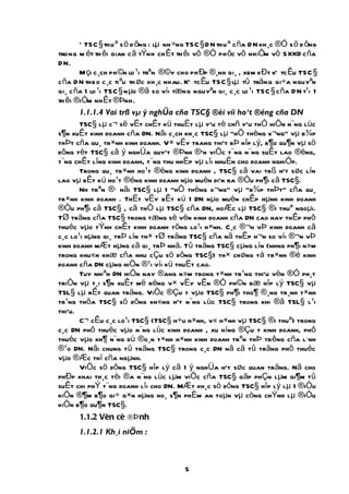 * TSC § thu ª s ö d ông : lµ nh ÷ng TSC § D N thu ª c ña D N kh ¸c ®Ó s ö d ông
trong m ét th êi gian c ã tÝnh ch Êt th êi vô ®Ó ph ôc vô nhiÖm vô S XKD c ña
D N.
       M çi c ¸ch ph ©n lo ¹i trªn ®©y cho ph Ðp ®¸nh gi¸ , xem x Ðt kÕ tc Êu TSC §
c ña D N theo c ¸c ti ªu th øc kh ¸c nhau. KÕ tc Êu TSC § lµ tû träng gi÷a nguyªn
gi¸ c ña 1 lo ¹i TSC § n µo ®ã so víi tæng nguyªn gi¸ c ¸c lo ¹i TSC § c ña D N t¹i 1
th êi ®iÓm nh Êt ®Þnh.
       1.1.1.4 Vai trß vµ ý nghÜa cña TSC§ ®èi víi ho¹t ®éng cña DN
       TSC§ lµ c¬ së vËt chÊt kü thuËt lµ yÕu tè chñ yÕu thÓ hiÖn n¨ng lùc
s¶n xuÊt kinh doanh cña DN. Nãi c¸ch kh¸c TSC§ lµ "hÖ thèng x¬ng" vµ b¾p
thÞt cña qu¸ tr×nh kinh doanh. V× vËy trang thiÕt bÞ hîp lý, b¶o qu¶n vµ sö
dông tèt TSC§ cã ý nghÜa quyÕt ®Þnh ®Õn viÖc t¨ng n¨ng suÊt lao ®éng,
t¨ng chÊt lîng kinh doanh, t¨ng thu nhËp vµ lîi nhuËn cho doanh nghiÖp.
       Trong qu¸ tr×nh ho¹t ®éng kinh doanh , TSC§ cã vai trß hÕt søc lín
lao vµ bÊt kú ho¹t ®éng kinh doanh nµo muèn diÔn ra ®Òu ph¶i cã TSC§.
       Nh trªn ®· nãi TSC§ lµ 1 "hÖ thèng x¬ng" vµ "b¾p thÞt" cña qu¸
tr×nh kinh doanh . ThËt vËy bÊt kú 1 DN nµo muèn chÊp hµnh kinh doanh
®Òu ph¶i cã TSC§ , cã thÓ lµ TSC§ cña DN, hoÆc lµ TSC§ ®i thuª ngoµi.
TØ träng cña TSC§ trong tæng sè vèn kinh doanh cña DN cao hay thÊp phô
thuéc vµo tÝnh chÊt kinh doanh tõng lo¹i h×nh. C¸c ®¬n vÞ kinh doanh cã
c¸c lo¹i hµng gi¸ trÞ lín th× tØ träng TSC§ cña nã thÊp h¬n so víi ®¬n vÞ
kinh doanh mÆt hµng cã gi¸ trÞ nhá. Tû träng TSC§ cµng lín (nhng ph¶i n»m
trong khu«n khæ cña nhu cÇu sö dông TSC§) th× chøng tá tr×nh ®é kinh
doanh cña DN cµng hiÖn ®¹i víi kü thuËt cao.
       Tuy nhiªn DN hiÖn nay ®ang n»m trong t×nh tr¹ng thiÕu vèn ®Ó ph¸t
triÓn vµ t¸i s¶n xuÊt më réng v× vËy vÊn ®Ò ph©n bæ hîp lý TSC§ vµ
TSL§ lµ rÊt quan träng. ViÖc ®Çu t vµo TSC§ ph¶i tho¶ ®¸ng tr¸nh t×nh
tr¹ng thõa TSC§ sö dông kh«ng hÕt n¨ng lùc TSC§ trong khi ®ã TSL§ l¹i
thiÕu.
       C¬ cÊu c¸c lo¹i TSC§ (TSC§ h÷u h×nh, v« h×nh vµ TSC§ ®i thuª) trong
c¸c DN phô thuéc vµo n¨ng lùc kinh doanh , xu híng ®Çu t kinh doanh, phô
thuéc vµo kh¶ n¨ng dù ®o¸n t×nh h×nh kinh doanh trªn thÞ tr êng cña l·nh
®¹o DN. Nãi chung tû träng TSC§ trong c¸c DN nã cã tû träng phô thuéc
vµo ®Æc thï cña ngµnh.
       ViÖc sö dông TSC§ hîp lý cã 1 ý nghÜa hÕt søc quan träng. Nã cho
phÐp khai th¸c tèi ®a n¨ng lùc lµm viÖc cña TSC§ gãp phÇn lµm gi¶m tû
suÊt chi phÝ t¨ng doanh lîi cho DN. MÆt kh¸c sö dông TSC§ hîp lý lµ 1 ®iÒu
kiÖn ®¶m b¶o gi÷ g×n hµng ho¸ s¶n phÈm an toµn vµ còng chÝnh lµ ®iÒu
kiÖn b¶o qu¶n TSC§.
       1.1.2 Vèn cè ®Þ nh
       1.1.2.1 Kh¸i niÖm :



                                          5
 