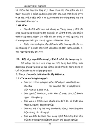 LuËn v¨n tèt nghiÖp 
vô nhiÒu ®èi tîng tiªu dïng kh¸c nhau nh»m ®a s¶n phÈm chÌ trë 
thμnh ®å uèng a thÝch cã tÝnh phæ biÕn cña ngêi ViÖt trong ph¹m 
vi c¶ níc. PhÊn ®Êu ®Õn n¨m 2010 tiªu thô thÞ trêng trong níc ®¹t 
30- 40.000 tÊn chÌ/n¨m. 
* khã kh¨n: 
- Ngμnh ChÌ ViÖt nam nãi chung vμ Tæng c«ng ty ChÌ nãi 
riªng ®ang ®øng tríc nh÷ng thö th¸ch rÊt lín vÒ thÞ trêng. Sau chiÕn 
tranh IRaq næ ra ngμnh ChÌ mÊt mét thÞ trêng lín nhÊt vμ ®iÒu ®ã 
sÏ kh«ng tr¸nh khái, lμm cho c¶ ngμnh chÌ bÞ chao ®¶o. 
- Cuéc c¹nh tranh gi÷a s¶n phÈm chÌ ViÖt Nam vμ chÌ cña c¸c 
níc nh còng nh c¸c S¶n phÈm ®å uèng kh¸c sÏ diÔn ra theo chiÒu h-íng 
ngμy cμng gay g¾t h¬n. 
III. Gi¶i ph¸p hoμn thiÖn c«ng t¸c lËp kÕ ho¹ch cña tæng c«ng ty 
§Ó n©ng cao h¬n n÷a n¨ng lùc ho¹t ®éng ho¹t ®éng kinh 
doanh nãi chung vμ n¨ng lùc lËp kÕ ho¹ch nãi riªng t¹i Tæng C«ng ty 
ChÌ ViÖt Nam ®a ra c¸c gi¶i ph¸p sau: 
1. T¹o c¸c c¨n cø cÇn thiÕt cho viÖc lËp kÕ ho¹ch . 
1.1. C¨n cø m«i trêng bªn ngoμi : 
- Dùa vμo chÝnh s¸ch ph¸t triÓn, ®iÒu hμnh kinh tÕ vÜ m« 
cña nhμ níc; quan hÖ hîp t¸c kinh tÕ gi÷a 
ViÖt Nam víi c¸c níc kh¸c. 
- Dùa vμo kÕ ho¹ch ph¸t triÓn kinh tÕ quèc d©n, kÕ ho¹ch 
ngμnh, ®Þa ph¬ng. 
- Dùa vμo c¸c ®Þnh møc, chuÈn mùc kinh tÕ- kü thuËt cña 
nhμ níc, ngμnh, doanh nghiÖp. 
- Dùa vμo kh¶ n¨ng më réng liªn doanh, hîp t¸c, huy ®éng vèn 
®Çu t trong níc, níc ngoμi. 
- Dùa vμo tiÕn bé khoa häc- c«ng nghÖ ¶nh hëng trùc tiÕp 
®Õn ho¹t ®éng s¶n xuÊt kinh doanh cña doanh nghiÖp. 
20 
 