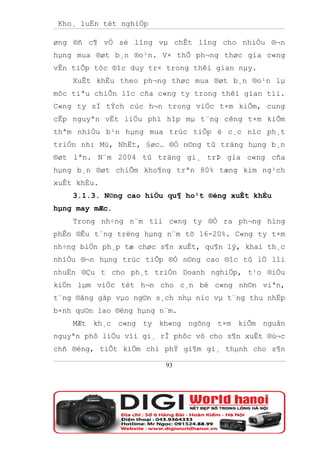 Kho¸ luËn tèt nghiÖp

øng ®ñ c¶ vÒ sè lîng vµ chÊt lîng cho nhiÒu ®¬n
hµng mua ®øt b¸n ®o¹n. V× thÕ ph¬ng thøc gia c«ng
vÊn tiÕp tôc ®îc duy tr× trong thêi gian nµy.
    XuÊt khÈu theo ph¬ng thøc mua ®øt b¸n ®o¹n lµ
môc tiªu chiÕn lîc cña c«ng ty trong thêi gian tíi.
C«ng ty sÏ tÝch cùc h¬n trong viÖc t×m kiÕm, cung
cÊp nguyªn vËt liÖu phï hîp mµ t¨ng cêng t×m kiÕm
thªm nhiÒu b¹n hµng mua trùc tiÕp ë c¸c níc ph¸t
triÓn nh: Mü, NhËt, §øc… ®Ó n©ng tû träng hµng b¸n
®øt lªn. N¨m 2004 tû träng gi¸ trÞ gia c«ng cña
hµng b¸n ®øt chiÕm kho¶ng trªn 80% tæng kim ng¹ch
xuÊt khÈu.
    3.1.3. N©ng cao hiÖu qu¶ ho¹t ®éng xuÊt khÈu
hµng may mÆc.
    Trong nh÷ng n¨m tíi c«ng ty ®Ò ra ph¬ng híng
phÊn ®Êu t¨ng trëng hµng n¨m tõ 16-20%. C«ng ty t×m
nh÷ng biÖn ph¸p tæ chøc s¶n xuÊt, qu¶n lý, khai th¸c
nhiÒu ®¬n hµng trùc tiÕp ®Ó n©ng cao ®îc tû lÖ lîi
nhuËn ®Çu t cho ph¸t triÓn Doanh nghiÖp, t¹o ®iÒu
kiÖn lµm viÖc tèt h¬n cho c¸n bé c«ng nh©n viªn,
t¨ng ®ãng gãp vµo ng©n s¸ch nhµ níc vµ t¨ng thu nhËp
b×nh qu©n lao ®éng hµng n¨m.
    MÆt kh¸c c«ng ty kh«ng ngõng t×m kiÕm nguån
nguyªn phô liÖu víi gi¸ rÎ phôc vô cho s¶n xuÊt ®ù¬c
chñ ®éng, tiÕt kiÖm chi phÝ gi¶m gi¸ thµnh cho s¶n

                         93
 