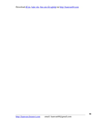 Download đề án, luận văn, báo cáo tốt nghiệp tại http://luanvan84.com




                                                                        10
http://luanvan.forumvi.com     email: luanvan84@gmail.com
 
