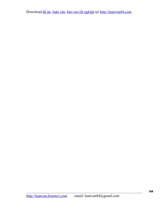 Download đề án, luận văn, báo cáo tốt nghiệp tại http://luanvan84.com




                                                                        38
http://luanvan.forumvi.com     email: luanvan84@gmail.com
 