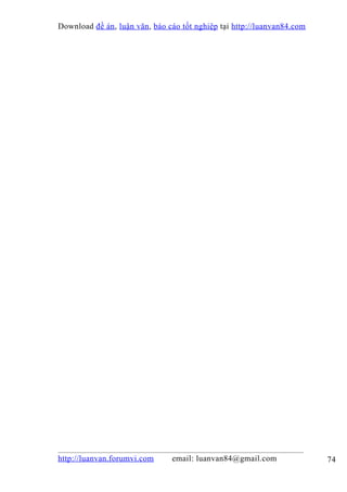 Download đề án , luận văn, báo cáo tốt nghiệp tại http://luanvan84.com




http://luanvan.forumvi.com      email: luanvan84@gmail.com               74
 