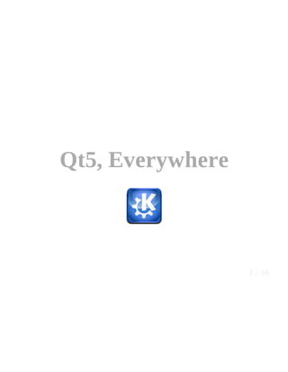 Qt5, Everywhere
1 / 16
 