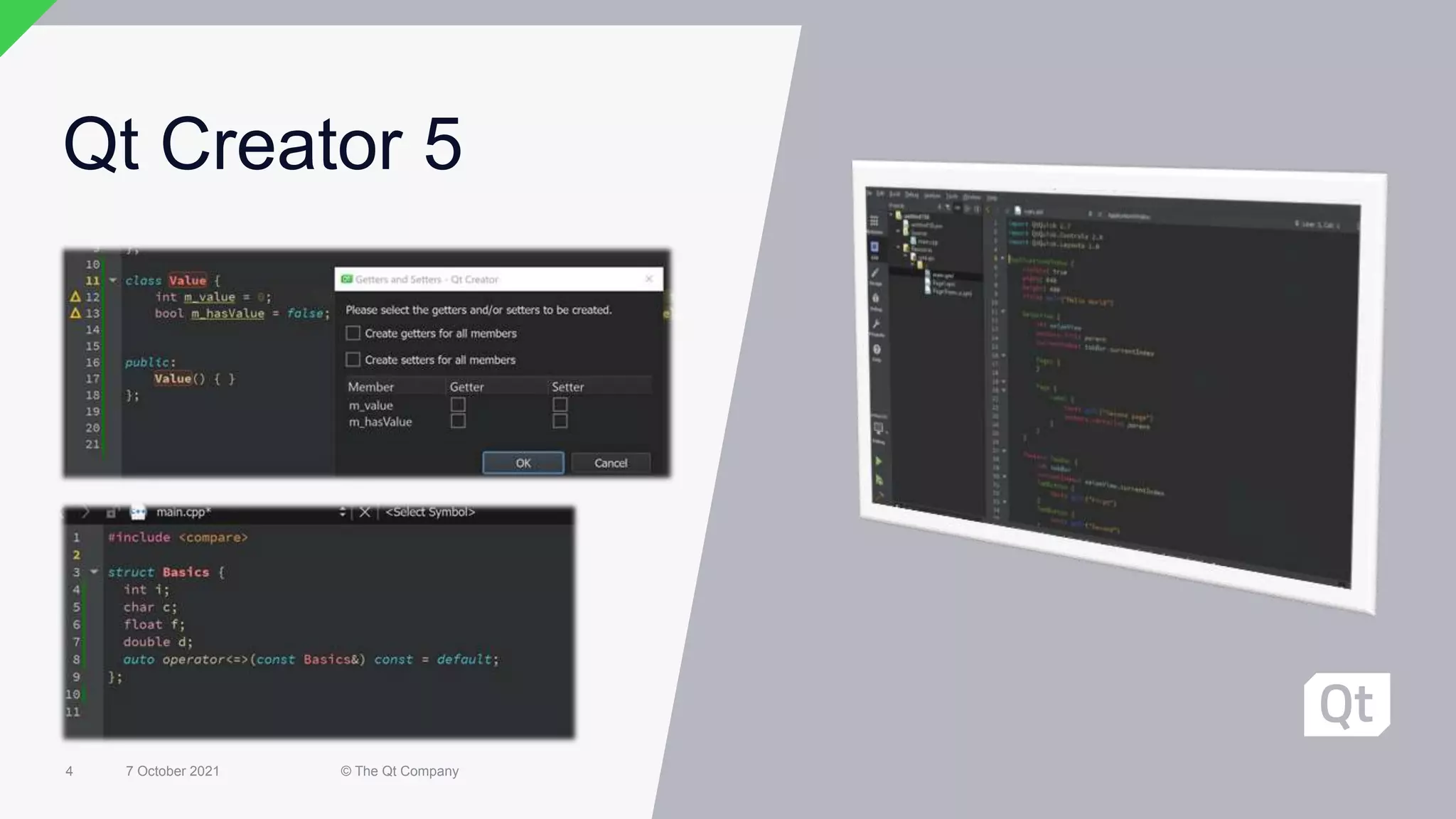 7 October 2021 © The Qt Company
4
Qt Creator 5
7 October 2021 © The Qt Company
4
