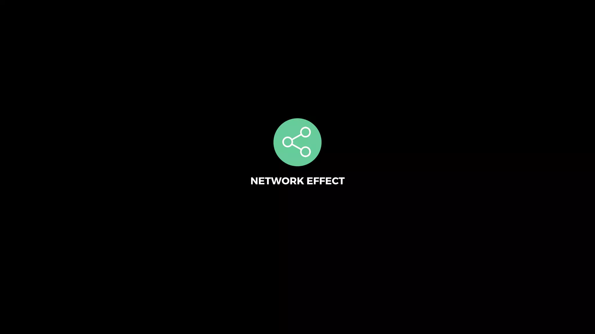 NETWORK EFFECT
 