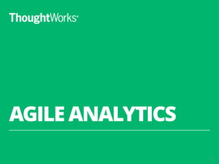AGILE ANALYTICS
15
 