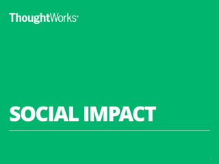 SOCIAL IMPACT
36
 
