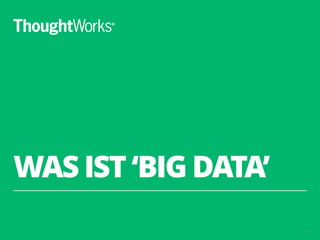 WAS IST ‘BIG DATA’
6
 