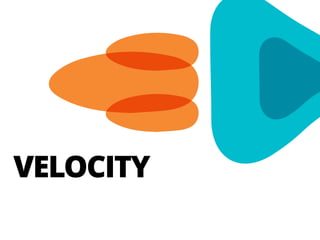 VELOCITY
 