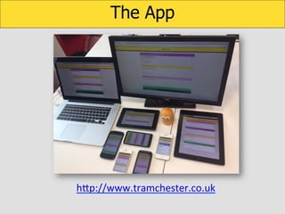 The App

hUp://www.tramchester.co.uk	
  

 